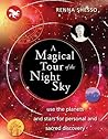 A Magical Tour of the Night Sky: Use the Planets and Stars for Personal and Sacred Discovery A Magical Tour of the Night Sky: Use the Planets and Stars for Personal and Sacred Discovery