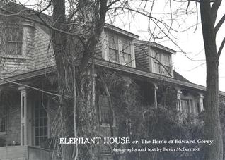 Elephant House; or, the Home of Edward Gorey (Hardcover)