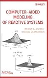 Computer-Aided Modeling of Reactive Systems Computer-Aided Modeling of Reactive Systems