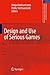 Design and Use of Serious Games (Intelligent Systems, Control and Automation: Science and Engineering, 37)