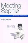 Meeting Sophie: A Memoir of Adoption (Volume 1)