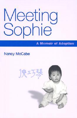 Meeting Sophie: A Memoir of Adoption (Volume 1)