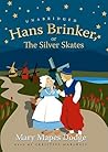 Hans Brinker, or the Silver Skates by Mary Mapes Dodge