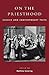 On the Priesthood: Classic And Contemporary Texts