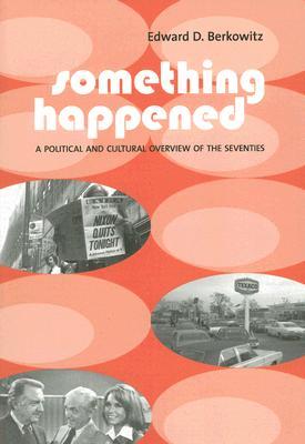 Something Happened: A Political and Cultural Overview of the Seventies (Paperback)