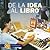 De la Idea al Libro / From Idea to Book (De Principio a Fin)