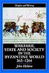 Warfare, State And Society In The Byzantine World 565-1204 by John F. Haldon