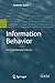 Information Behavior: An Evolutionary Instinct (Information Science and Knowledge Management, 16)