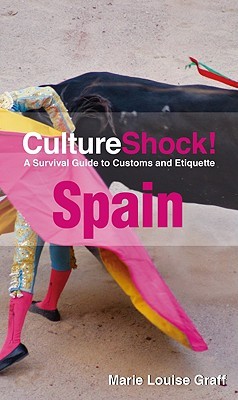Culture Shock! Spain: A Survival Guide to Customs and Etiquette (Paperback)