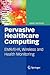 Pervasive Healthcare Computing: EMR/EHRr, Wireless and Health Monitoring