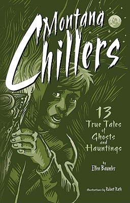 Montana Chillers: 13 True Tales of Ghosts and Hauntings (Paperback)