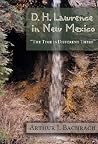 D. H. Lawrence in New Mexico: The Time is Different There D. H. Lawrence in New Mexico: The Time is Different There