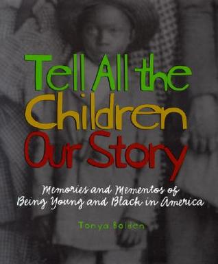 Tell All the Children Our Story: Memories and Mementos of Being Young and Black in America (Hardcover)