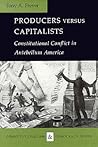 Producers Versus Capitalists: Constitutional Conflict in Antebellum America