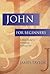 John for Beginners: A Bible Study for Individual and Group Use