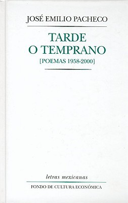Tarde o temprano: Poemas (1958-2000)