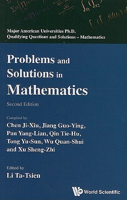Problems And Solutions In Mathematics (2nd Edition) (Major American Universities PH.D. Qualifying Questions and S)