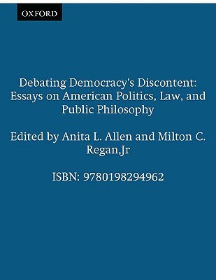 Debating Democracy's Discontent: Essays on American Politics, Law, and Public Philosophy (Paperback)