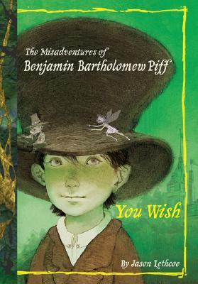 You Wish (The Misadventures of Benjamin Bartholomew Piff, #1)
