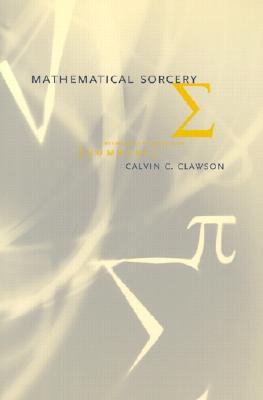 Mathematical Sorcery: Revealing the Secrets of Numbers (Paperback)