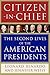 Citizen-in-Chief: The Secon...