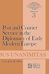 Post and Courier Service in the Diplomacy of Early Modern Europe (Archives Internationales D'Histoire Des Idées Minor, 3)
