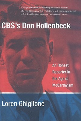CBS’s Don Hollenbeck: An Honest Reporter in the Age of McCarthyism (Hardcover)