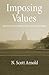 Imposing Values: Liberalism and Regulation (Oxford Political Philosophy)