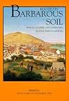 Rooted in Barbarous Soil: People, Culture, and Community in Gold Rush California (California History Sesquicentennial Series) Rooted in Barbarous Soil: People, Culture, and Community in Gold Rush California (California History Sesquicentennial Series)