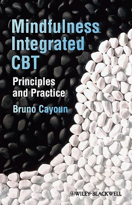 Mindfulness Integrated CBT: Principles And Practice (Hardcover)