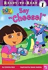 Say "Cheese!" (Dora the Explorer Ready-to-Read) Say "Cheese!" (Dora the Explorer Ready-to-Read)