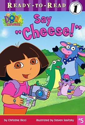 Say "Cheese!" (Dora the Explorer Ready-to-Read)