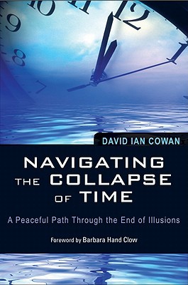 Navigating the Collapse of Time: A Peaceful Path Through the End of Illusions (Paperback)