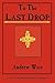 To The Last Drop: A Novel of Water, Oppression, and Rebellion