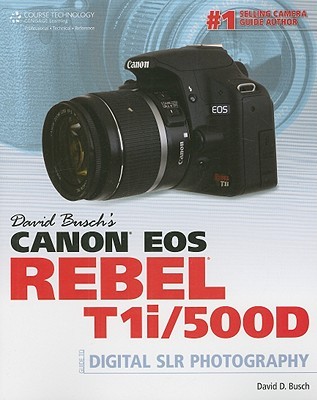 David Busch’s Canon EOS Rebel T1i/500D Guide to Digital SLR Photography (David Busch's Digital Photography Guides)