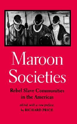 Maroon Societies: Rebel Slave Communities in the Americas (Paperback)