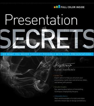 Presentation Secrets: Do What You Never Thought Possible with Your Presentations (Paperback)