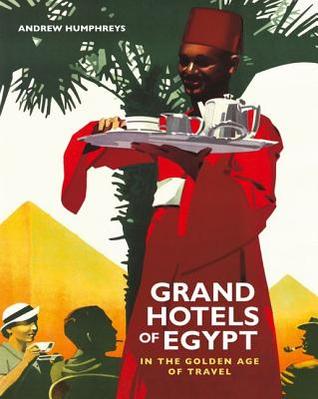 Grand Hotels of Egypt: In the Golden Age of Travel (Hardcover)