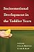 Socioemotional Development in the Toddler Years: Transitions and Transformations