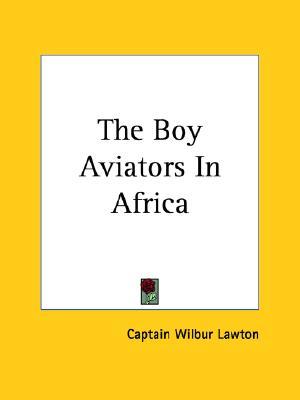 The Boy Aviators in Africa (Paperback)