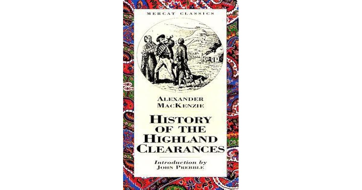 The History of the Highland Clearances by Alexander Mackenzie