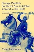 Strange Parallels: Southeast Asia in Global Context, c. 800-1830. Volume 1, Integration on the Mainland