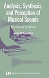 Analysis, Synthesis, and Perception of Musical Sounds: The Sound of Music (Modern Acoustics and Signal Processing)