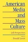 American Media and Mass Culture: Left Perspectives American Media and Mass Culture: Left Perspectives
