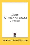 Magic: A Treatise On Natural Occultism Magic: A Treatise On Natural Occultism