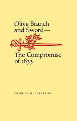 Olive Branch and Sword: The Compromise of 1833 (Walter Lynwood Fleming Lectures in Southern History)