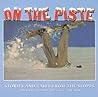 On the Piste: Stories and Tales from the Slopes