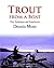 Trout from a Boat: Tips, Techniques and Experiences