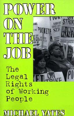 Power on the Job: The Legal Rights of Working People (Paperback)