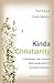 Kinda Christianity by Ted Kluck